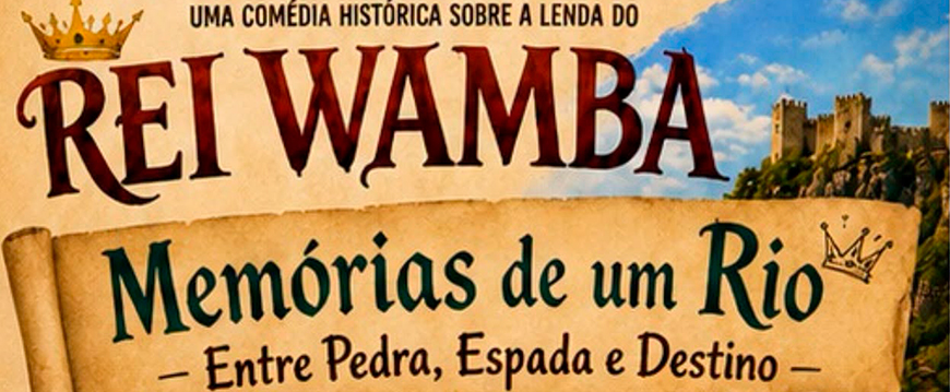 "Rei Wamba - Memórias de um Rio: Entre Pedra, Espada e Destino" rei wamba teatro